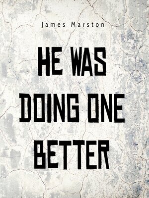cover image of He Was Doing One Better